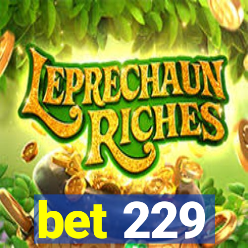 bet 229